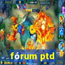 fórum ptd